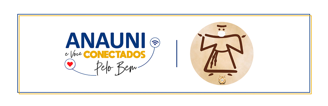 CAMPANHA “ANAUNI E VOCÊ: CONECTADOS PELO BEM” – FRATERNIDADE TOCA DE ASSIS