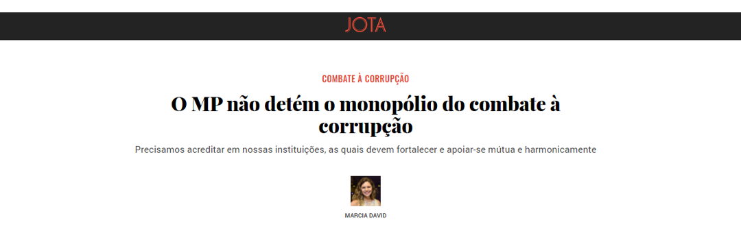 ARTIGO: O MP NÃO DETÉM O MONOPÓLIO DO COMBATE À CORRUPÇÃO