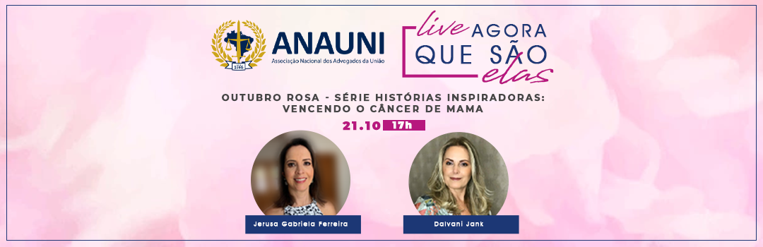 AGORA QUE SÃO ELAS: ANAUNI REALIZA SÉRIE DE LIVES COM HISTÓRIAS INSPIRADORAS