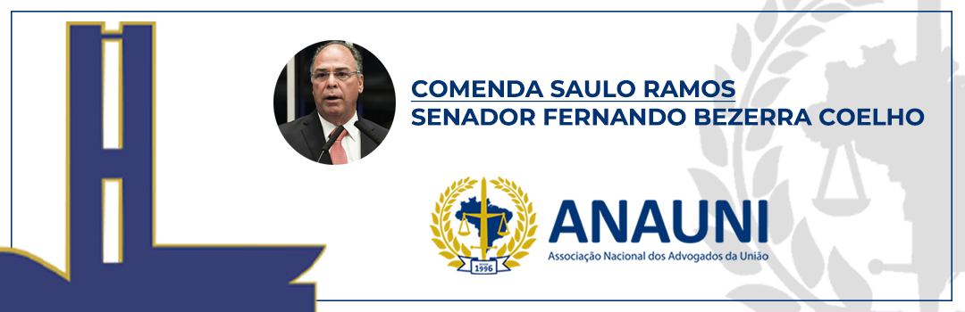 COMENDA SAULO RAMOS: ANAUNI ENTREGA PLACA HONORÍFICA AO SENADOR FERNANDO BEZERRA COELHO