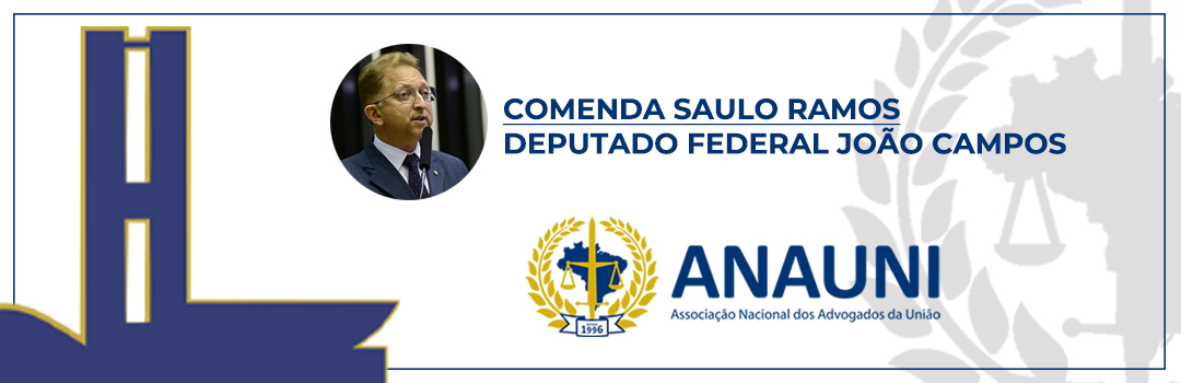 COMENDA SAULO RAMOS: ANAUNI ENTREGA PLACA HONORÍFICA AO DEPUTADO FEDERAL JOÃO CAMPOS