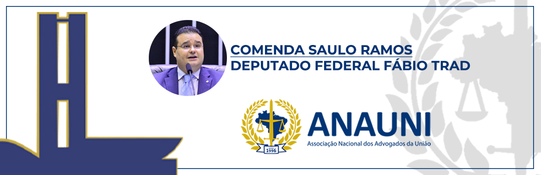 COMENDA SAULO RAMOS: ANAUNI ENTREGA PLACA HONORÍFICA AO DEPUTADO FÁBIO TRAD