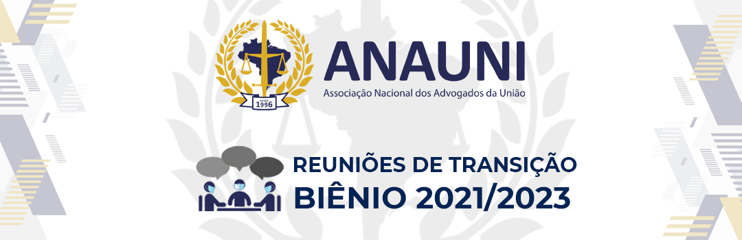 BIÊNIO 2021/2023: DIRETORIA DA ANAUNI REALIZA REUNIÕES DE TRANSIÇÃO