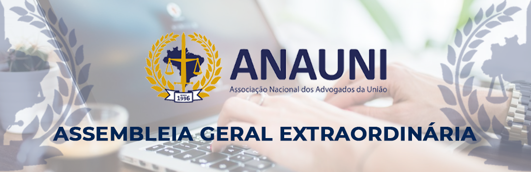 CONVOCAÇÃO: ANAUNI REALIZA AGE ATÉ O DIA 12 DE FEVEREIRO