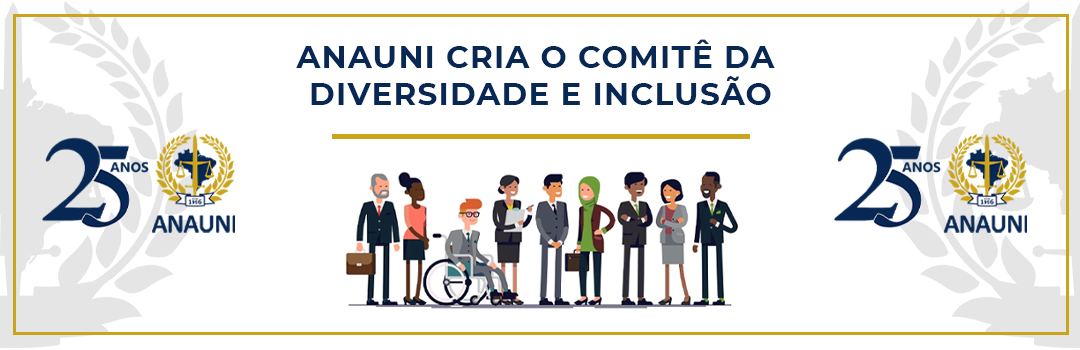 ANAUNI CRIA O COMITÊ DA DIVERSIDADE E INCLUSÃO