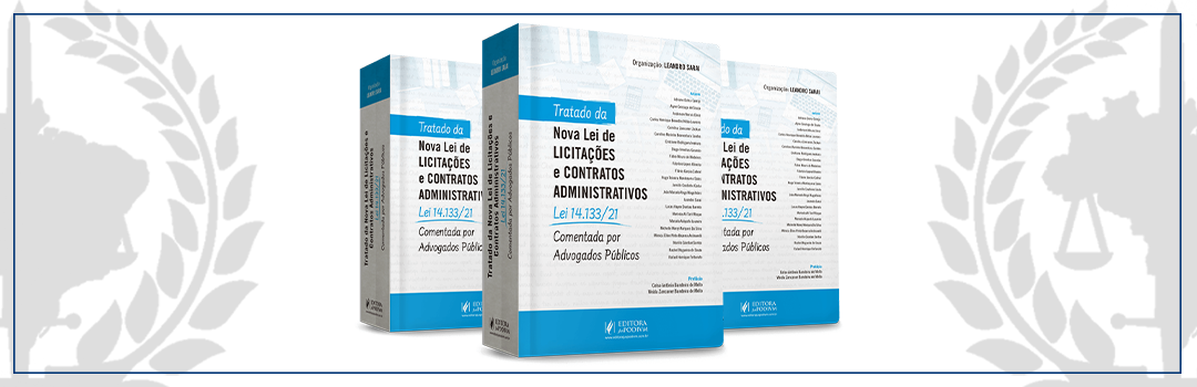 ADVOGADOS DA UNIÃO PARTICIPAM COMO COAUTORES DO LIVRO: TRATADO DA NOVA LEI DE LICITAÇÕES E CONTRATOS ADMINISTRATIVOS – LEI 14.133/21 COMENTADA POR ADVOGADOS PÚBLICOS