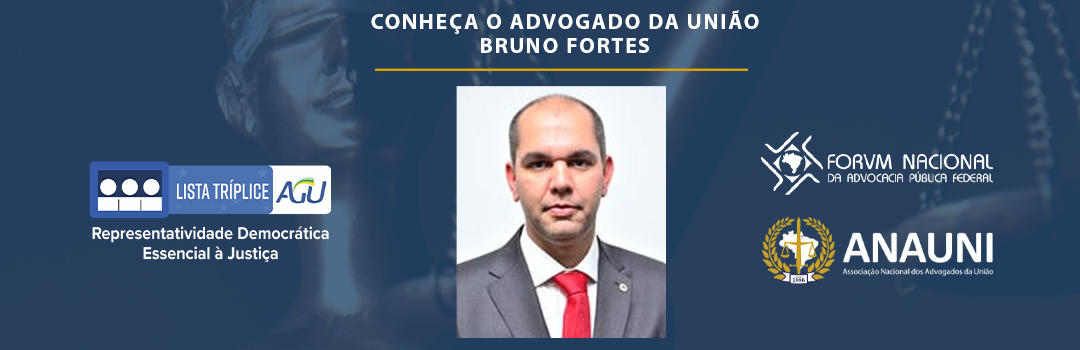 LISTA TRÍPLICE: CONHEÇA O ADVOGADO DA UNIÃO BRUNO MOREIRA FORTES