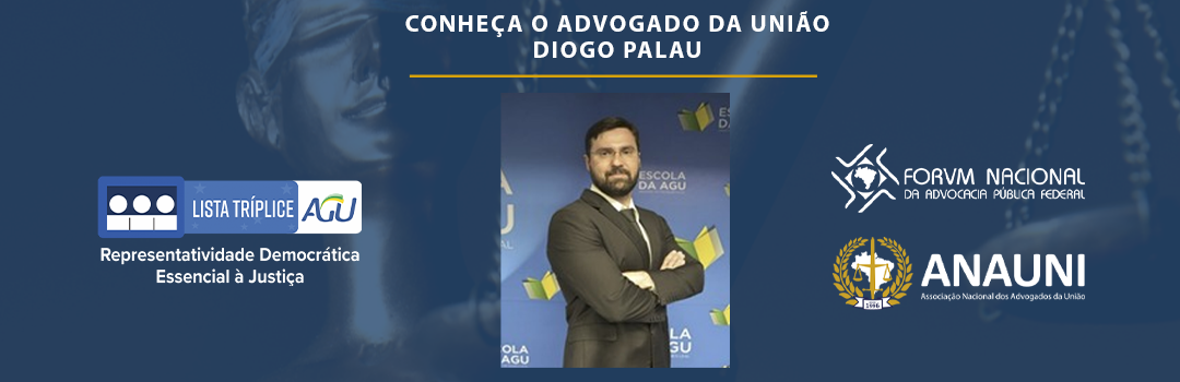 LISTA TRÍPLICE: CONHEÇA O ADVOGADO DA UNIÃO DIOGO PALAU FLORES DOS SANTOS