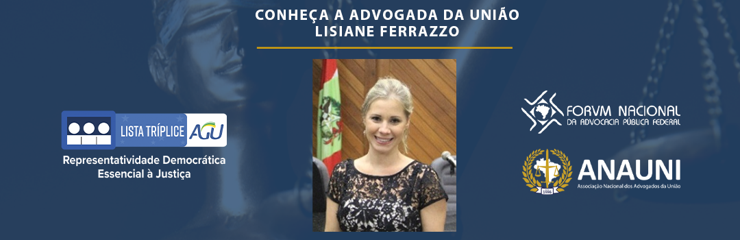 LISTA TRÍPLICE: CONHEÇA A ADVOGADA DA UNIÃO LISIANE FERRAZZO RIBEIRO