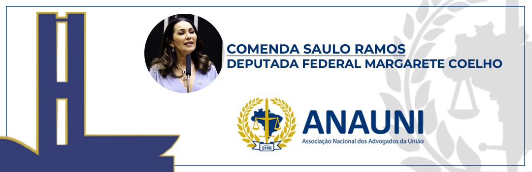 COMENDA SAULO RAMOS: ANAUNI ENTREGA PLACA HONORÍFICA À DEPUTADA MARGARETE COELHO