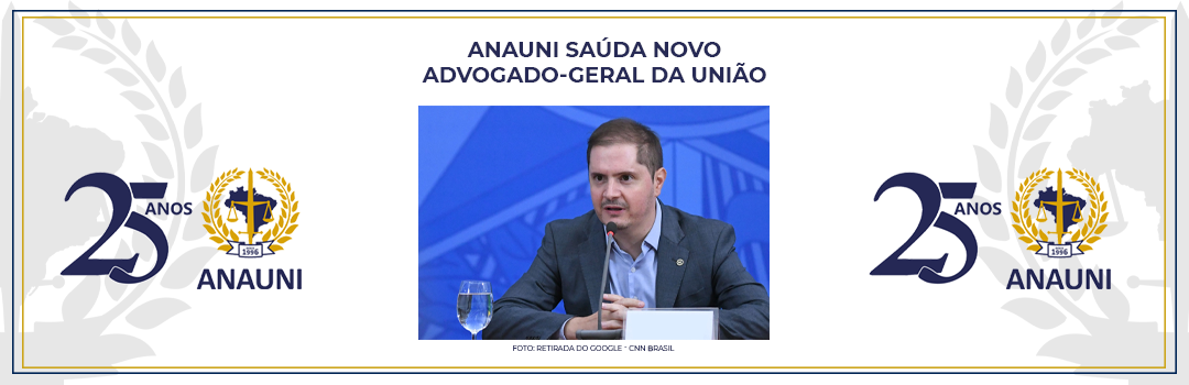 ANAUNI SAÚDA NOVO ADVOGADO-GERAL DA UNIÃO