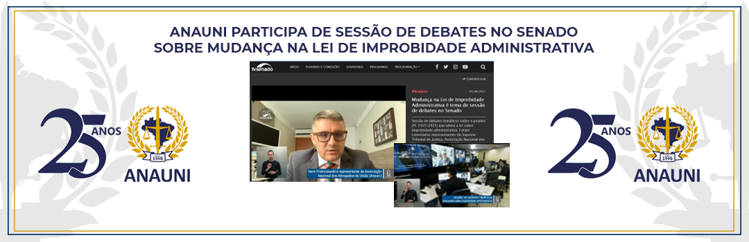 ANAUNI PARTICIPA DE SESSÃO DE DEBATES NO SENADO SOBRE MUDANÇA NA LEI DE IMPROBIDADE ADMINISTRATIVA