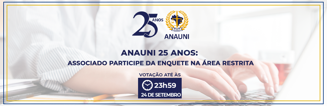 ANAUNI 25 ANOS: ASSOCIADO PARTICIPE DA ENQUETE NA ÁREA RESTRITA