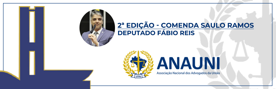 COMENDA SAULO RAMOS: ANAUNI ENTREGA CERTIFICADO PARA DEPUTADO FÁBIO REIS