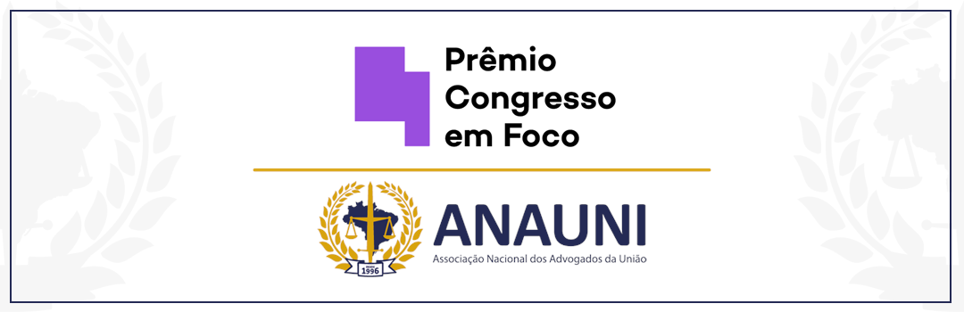 ANAUNI PARTICIPA DO PRÊMIO CONGRESSO EM FOCO QUE ANUNCIA OS MELHORES PARLAMENTARES DE 2022