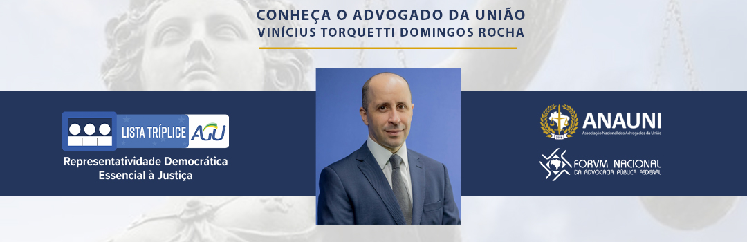 LISTA SÊXTUPLA: CONHEÇA O ADVOGADO DA UNIÃO VINICIUS TORQUETTI DOMINGOS ROCHA