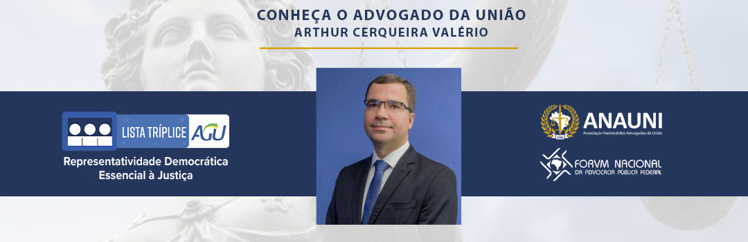 LISTA SÊXTUPLA: CONHEÇA O ADVOGADO DA UNIÃO ARTHUR CERQUEIRA VALÉRIO