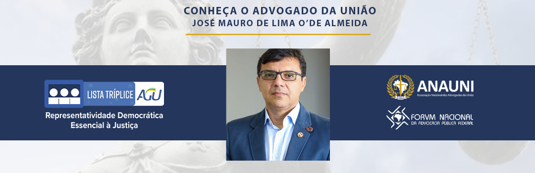 LISTA SÊXTUPLA: CONHEÇA O ADVOGADO DA UNIÃO JOSÉ MAURO DE LIMA O´ DE ALMEIDA