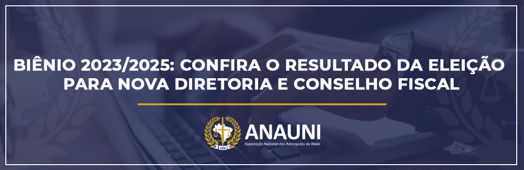 BIÊNIO 2023/2025: CONFIRA O RESULTADO DA ELEIÇÃO PARA NOVA DIRETORIA E CONSELHO FISCAL