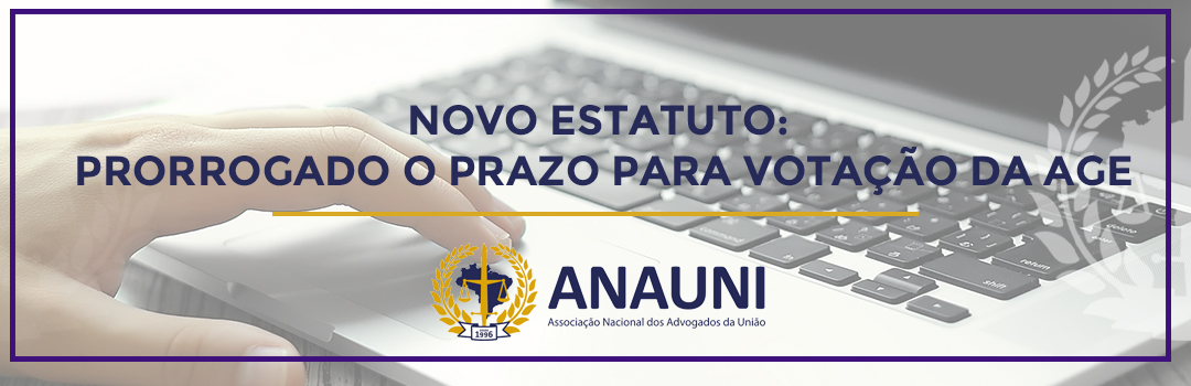 NOVO ESTATUTO: PRORROGADO O PRAZO PARA VOTAÇÃO DA AGE