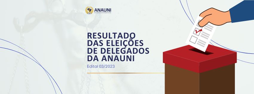 ANAUNI divulga resultado das eleições para cargos de Delegados Estaduais, Distrital e Suplentes