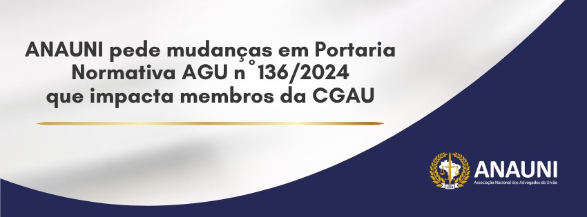 ANAUNI pede mudanças em portaria que impacta membros da CGAU 