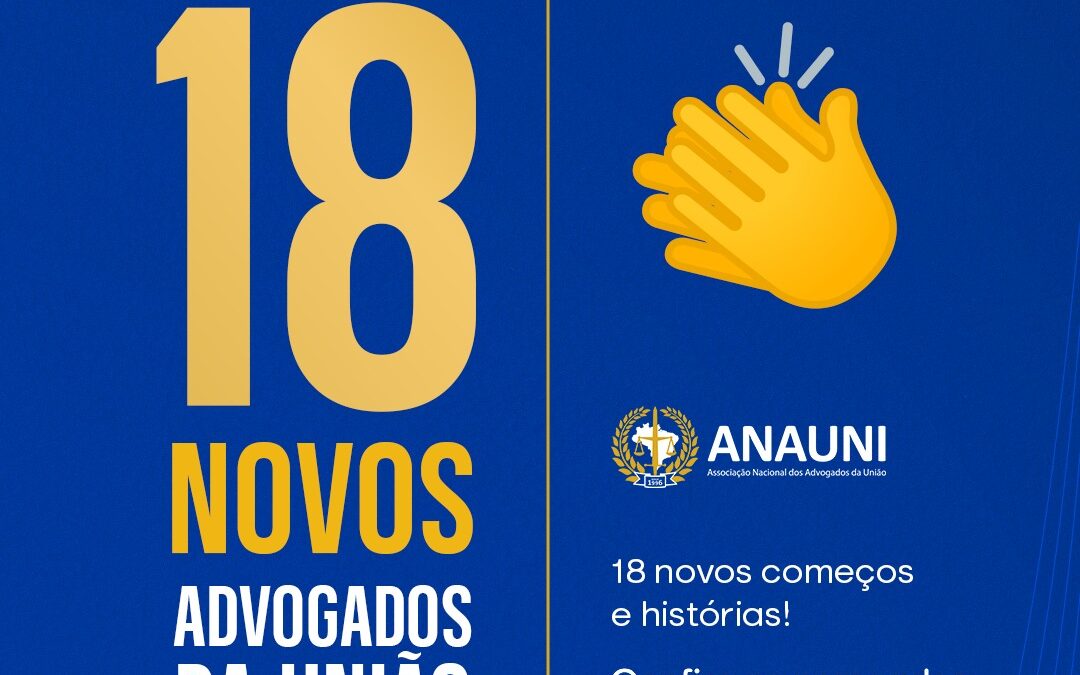 ANAUNI FELICITA OS 18 NOVOS ADVOGADOS E ADVOGADAS DA UNIÃO NOMEADOS NO ANEXO SUPLEMENTAR